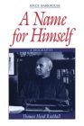 A Name for Himself: A Biography of Thomas Head Raddall By Joyce Barkhouse Cover Image