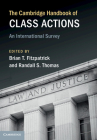 The Cambridge Handbook of Class Actions: An International Survey By Brian T. Fitzpatrick (Editor), Randall S. Thomas (Editor) Cover Image