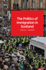 The Politics of Immigration in Scotland By Aubrey Westfall Cover Image