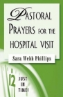 Just in Time! Pastoral Prayers for the Hospital Visit By Sara Webb Phillips Cover Image