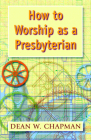 How to Worship as a Presbyterian Cover Image