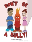 Don't Be a Bully! By John Umoren Cover Image