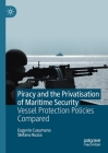 Piracy and the Privatisation of Maritime Security: Vessel Protection Policies Compared By Eugenio Cusumano, Stefano Ruzza Cover Image