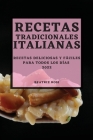Recetas Tradicionales Italianas 2022: Recetas Deliciosas Y Fáciles Para Todos Los Días By Beatriz Rosi Cover Image