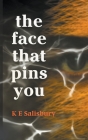 The Face That Pins You By K. E. Salisbury Cover Image