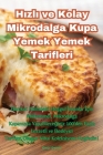 Hızlı ve Kolay Mikrodalga Kupa Yemek Yemek Tarifleri By Onur Demir Cover Image