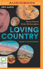 Loving Country: A Guide to Sacred Australia By Bruce Pascoe, Vicky Shukuroglou, Bruce Pascoe (Read by) Cover Image
