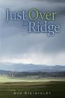 Just Over the Ridge By Audrey D. Steinfeldt Cover Image