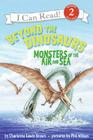 Beyond the Dinosaurs: Monsters of the Air and Sea (I Can Read Level 2) By Charlotte Lewis Brown, Phil Wilson (Illustrator) Cover Image
