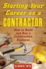 Starting Your Career as a Contractor: How to Build and Run a Construction Business Cover Image
