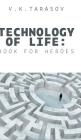 Technology Of Life: Book For Heroes Cover Image