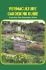 Permaculture Gardening Guide: Create Your Own Permaculture Garden: Permaculture Garden By Womack Shelly Cover Image