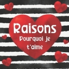 Pourquoi je t'aime: Livre d'amour à remplir avec les 20 raisons pour lesquelles vous aimez votre partenaire - Cadeau Personnalisé pour la By Show Love Edition Cover Image