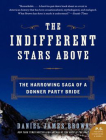 The Indifferent Stars Above: The Harrowing Saga of a Donner Party Bride Cover Image
