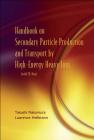 Handbook on Secondary Particle Production and Transport by High-Energy Heavy Ions [With CDROM] Cover Image