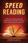Speed Reading: Double your Reading Speed and Comprehension Overnight with these Quick Reading Hacks for Beginners By George Pain Cover Image