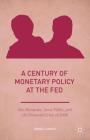 A Century of Monetary Policy at the Fed: Ben Bernanke, Janet Yellen, and the Financial Crisis of 2008 By David E. Lindsey Cover Image