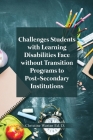 Challenges Students with Learning Disabilities Face without Transition Programs to Post-Secondary Institutions By Christine Warian Ed D. Cover Image