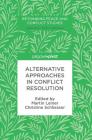 Alternative Approaches in Conflict Resolution (Rethinking Peace and Conflict Studies) By Martin Leiner (Editor), Christine Schliesser (Editor) Cover Image