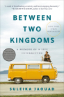 Between Two Kingdoms: A Memoir of a Life Interrupted By Suleika Jaouad Cover Image