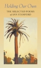 Holding Our Own: The Selected Poetry of Ann Stanford By Ann Stanford, David Trinidad (Editor), Maxime Scattes (Editor) Cover Image