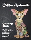 Coffee Animals - Coloring Book - 100 Zentangle Animals Designs with Henna, Paisley and Mandala Style Patterns By Sawyer Colouring Books Cover Image
