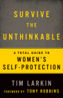 Survive the Unthinkable: A Total Guide to Women's Self-Protection Cover Image