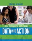 How Teachers Can Turn Data into Action By Daniel R. Venables Cover Image