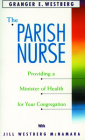 The Parish Nurse: Providing a Minister of Health for Your Congregation Cover Image
