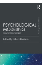 Psychological Modeling: Conflicting Theories (Psychology Press & Routledge Classic Editions) By Albert Bandura (Editor) Cover Image