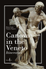Canova in the Veneto: A Guide By Elena Catra (Editor), Vittorio Pajusco (Editor) Cover Image
