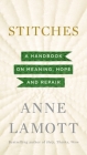 Stitches: A Handbook on Meaning, Hope and Repair By Anne Lamott Cover Image