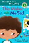 This Makes Me Sad: Dealing with Feelings (Rodale Kids Curious Readers/Level 2 #2) Cover Image