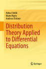 Distribution Theory Applied to Differential Equations By Adina Chirilă, Marin Marin, Andreas Öchsner Cover Image