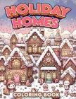 Holiday Homes Coloring Book: Festive Cozy Houses for Yuletide and Winter Holidays Cover Image