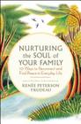 Nurturing the Soul of Your Family: 10 Ways to Reconnect and Find Peace in Everyday Life Cover Image