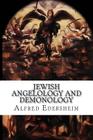 Jewish Angelology and Demonology: The Fall of the Angels By Alfred Edersheim Cover Image