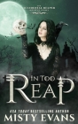 In Too Reap, The Accidental Reaper Paranormal Urban Fantasy Series, Book 3 By Misty Evans Cover Image
