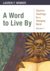 A Word to Live by (Church's Teachings for a Changing World #7) By Lauren F. Winner Cover Image