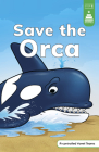 Save the Orca By Steve Harpster (Illustrator), Leanna Koch, Kristen Cowen (With) Cover Image