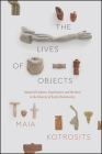 The Lives of Objects: Material Culture, Experience, and the Real in the History of Early Christianity (Class 200: New Studies in Religion) Cover Image