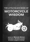 The Little Black Book of Motorcycle Wisdom (Little Books) By Malcolm Nelson (Editor) Cover Image