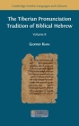 The Tiberian Pronunciation Tradition of Biblical Hebrew, Volume 2 By Geoffrey Khan Cover Image