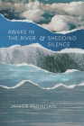 Awake in the River and Shedding Silence (Classics of Asian American Literature) By Janice Mirikitani, Juliana Chang (Foreword by) Cover Image