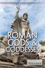 Roman Gods & Goddesses (Gods and Goddesses of Mythology) By William White (Editor) Cover Image