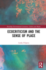 Ecocriticism and the Sense of Place By Lenka Filipova Cover Image