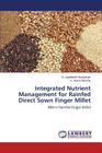 Integrated Nutrient Management for Rainfed Direct Sown Finger Millet By Narayanan N. Jagathjothi, Moorthy K. Rama Cover Image