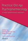 Practical Old Age Psychopharmacology: A Multi-Professional Approach By Stephen Curran, Stephen Curran (Editor), Roger Bullock Cover Image