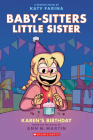 Karen's Birthday: A Graphic Novel (Baby-Sitters Little Sister #6) (Baby-Sitters Little Sister Graphix) By Ann M. Martin, Katy Farina (Illustrator) Cover Image