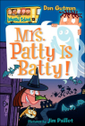 Mrs. Patty Is Batty! (My Weird School #13) By Dan Gutman, Jim Paillot (Illustrator) Cover Image